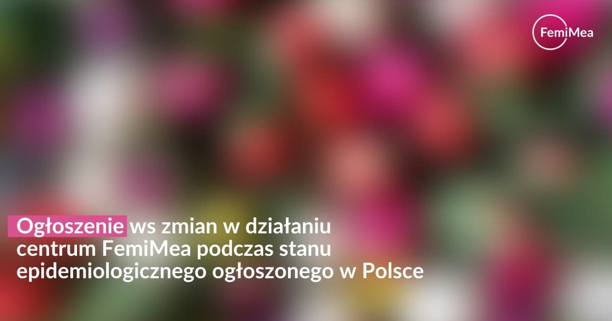 Zmiany w działaniu centrum FemiMea na czas obowiązującego stanu epidemiologicznego